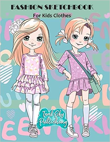 Fashion Sketchbook for Kids: Unleash Your Creativity and Design Stylish Outfits